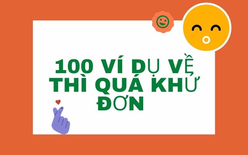 100 ví dụ về thì quá khứ đơn 