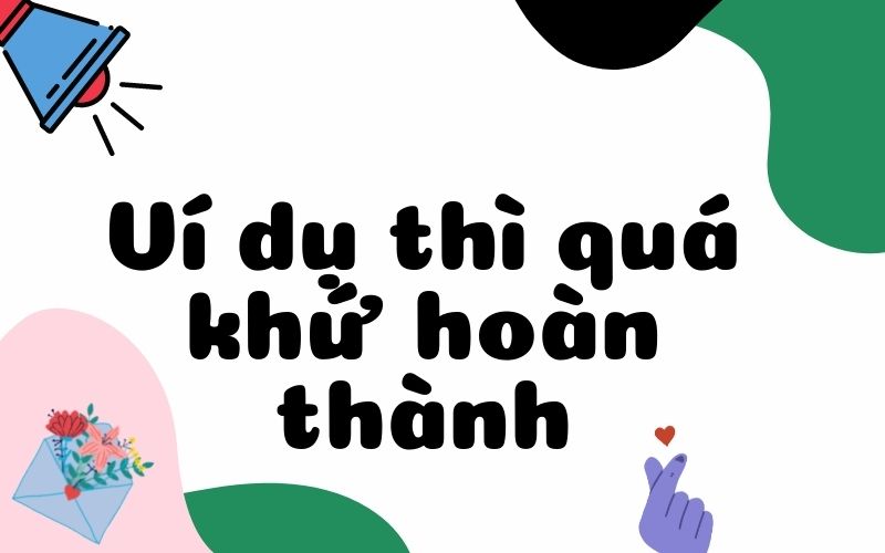 ví dụ thì quá khứ hoàn thành