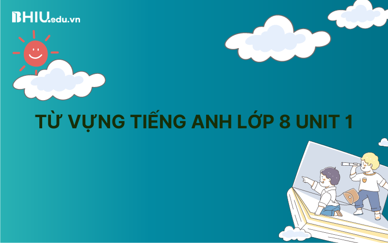 Từ vựng tiếng Anh lớp 8 unit 1 Leisure Activities
