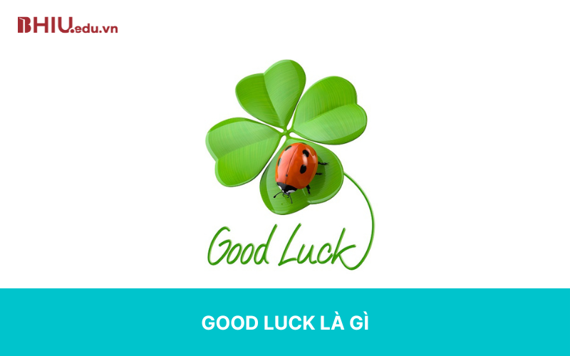 good luck là gì
