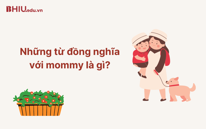 Những từ đồng nghĩa với mommy là gì?
