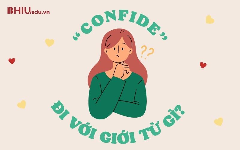 Confide đi với giới từ gì trong tiếng Anh? 