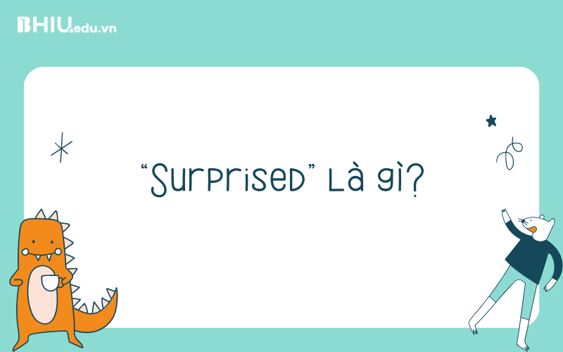 “Surprised” là gì?