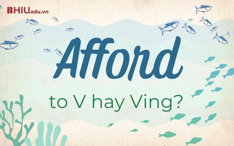 Afford to V hay Ving? 