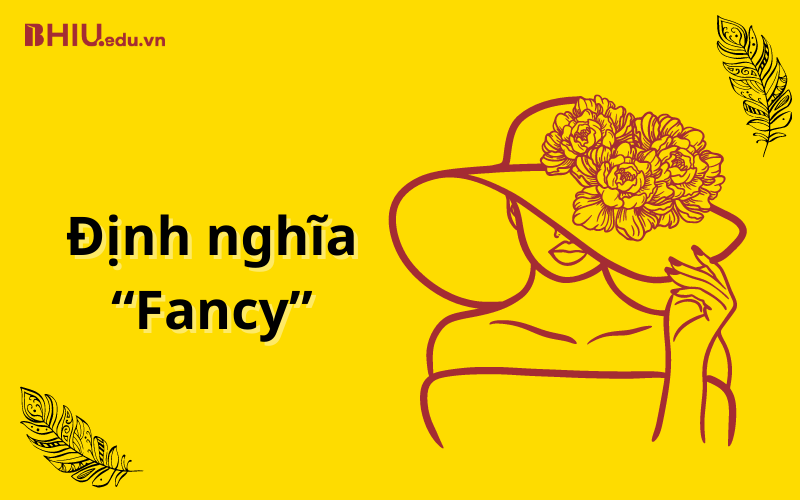 Định nghĩa “Fancy”