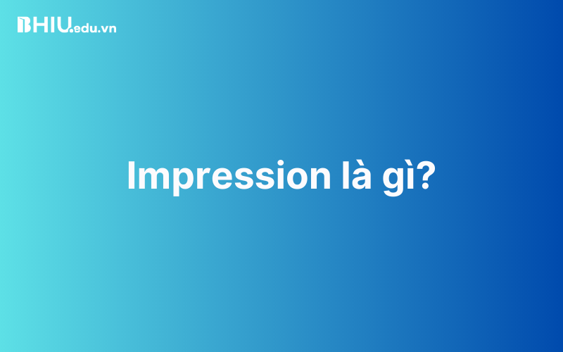 Impression là gì?