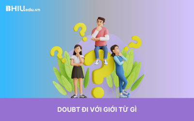 Doubt đi với giới từ gì? Tất tần tật kiến thức về doubt
